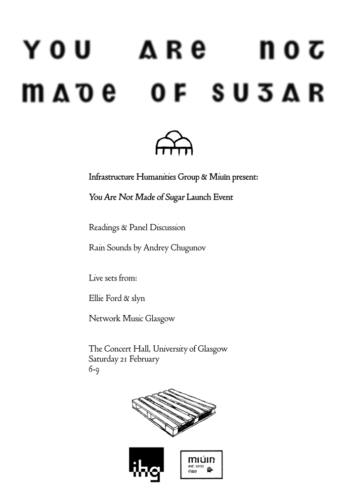 2026-02-21 Infrastructure Humanities Group & Miuin present: You Are Not Made of Sugar Launch Event