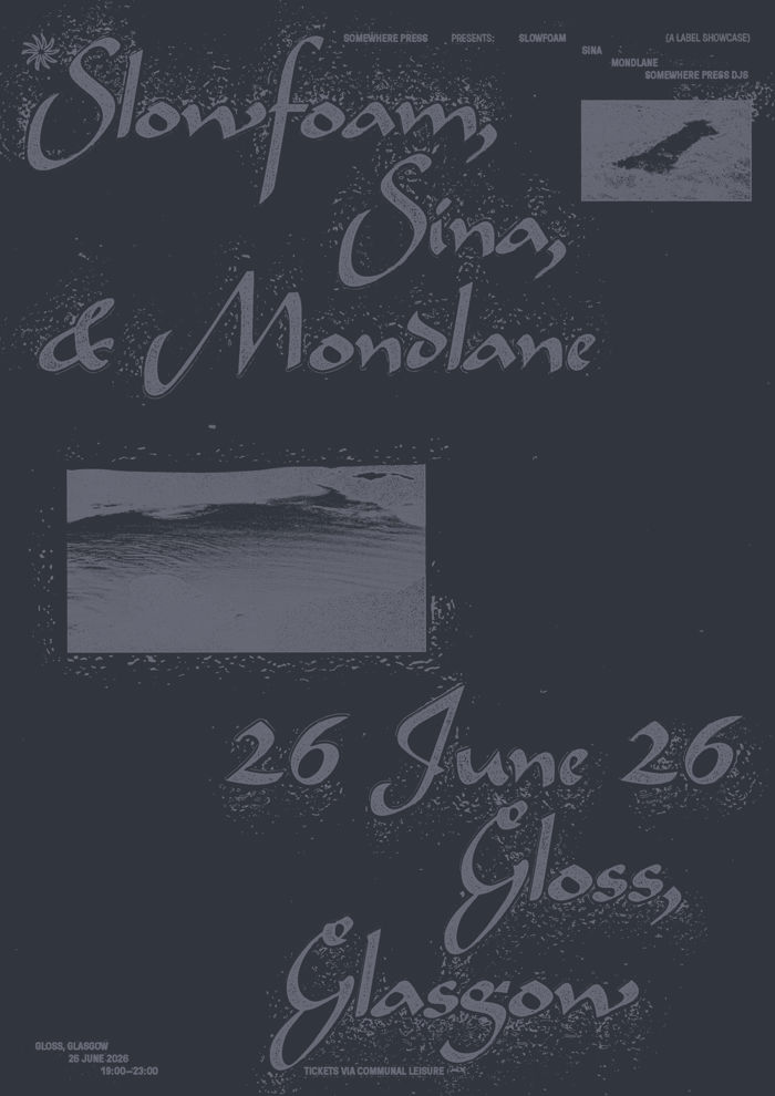 2026-06-26 Somewhere Press w/ Slowfoam, Sina, Mondlane