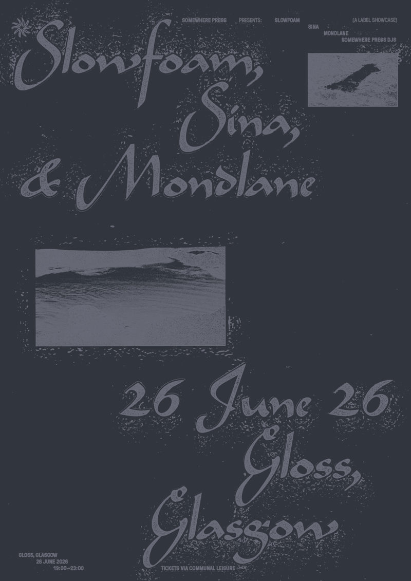 2026-06-26 Somewhere Press w/ Slowfoam, Sina, Mondlane