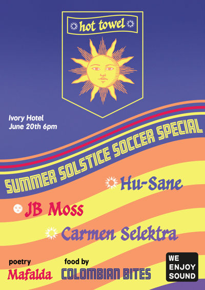 Hot Towel with Hu-Sane, JB Moss, Carmen Selektra, Mafalda, Colombian Bites & We Enjoy Sound