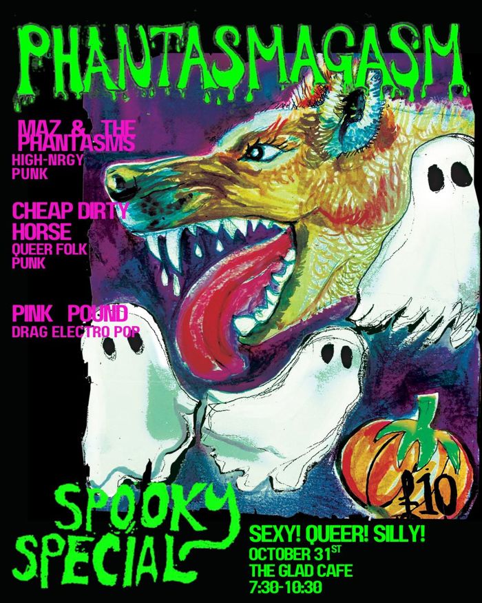 Phantasmagasm: Spooky Special! Maz & the Phantasms + Cheap Dirty Horse + Pink Pound