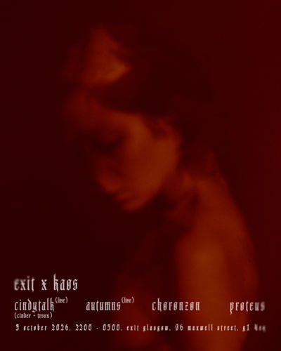 EXIT X KAOS with Cindytalk, Autumns, Choronzon and Proteus