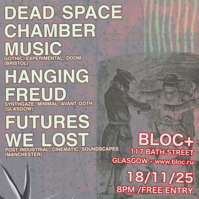 Dead Space Chamber Music, Hanging Freud, Futures we Lost