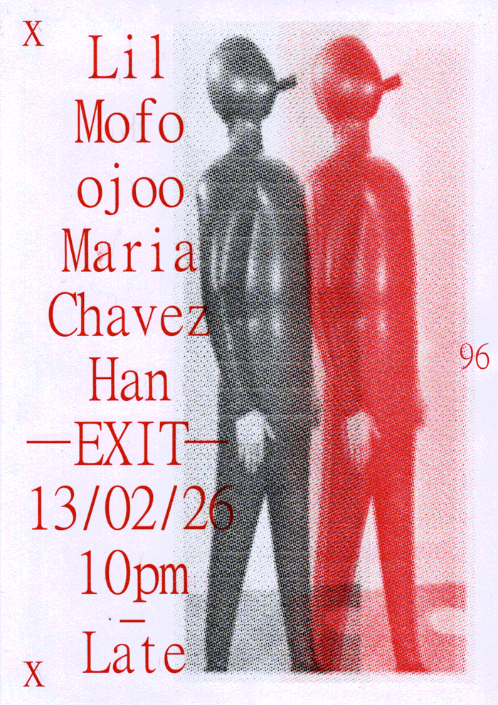 2026-02-13 -EXIT- Lil Mofo / ojoo / Maria Chavez / Han