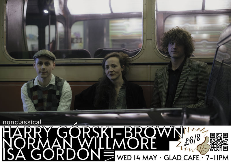 nonclassical presents: Harry Górski-Brown, Isa Gordon + Norman Willmore