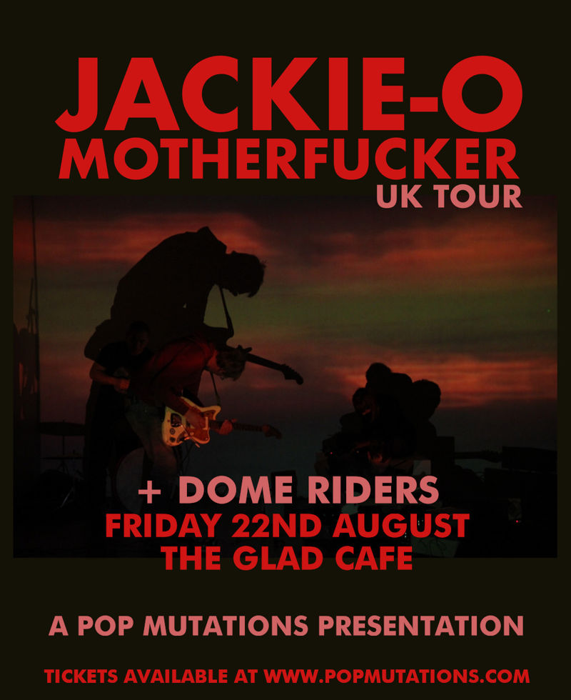 Jackie-O-Motherfucker + Dome Riders
