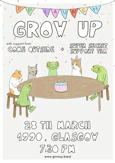 Grow Up / Come Outside / Secret act tbc