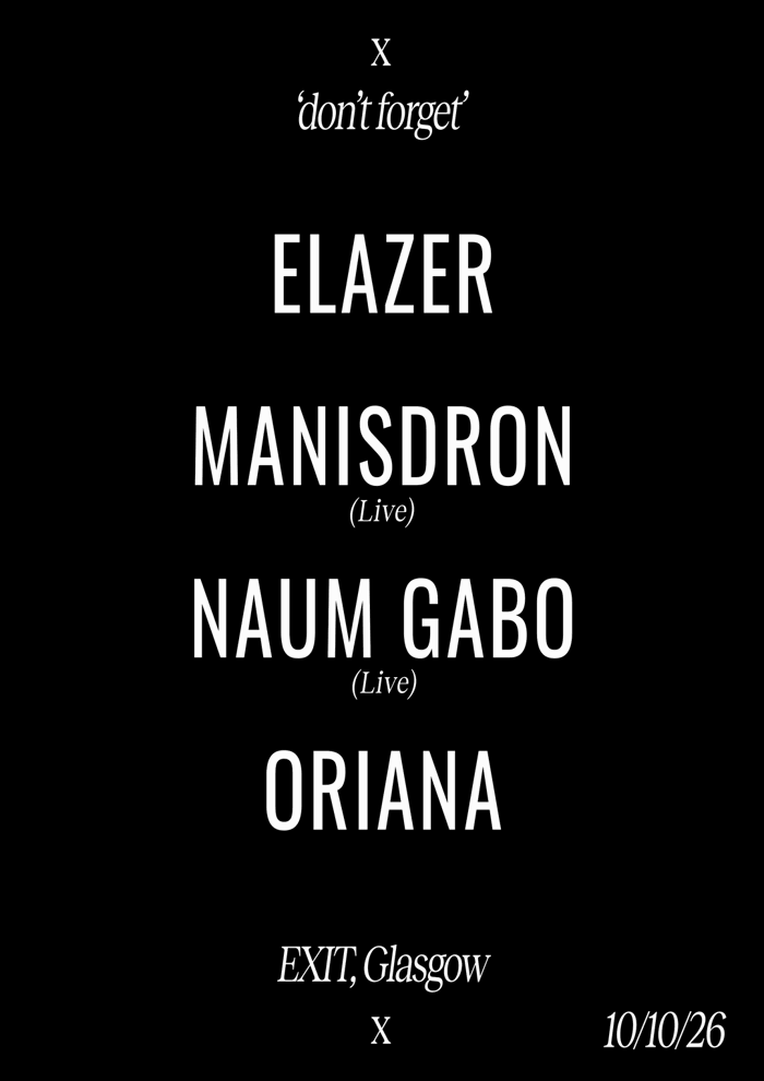 2026-10-10 DON'T FORGET ~ NAUM GABO (Live), MANISDRON (Live), ORIANA, ELAZER