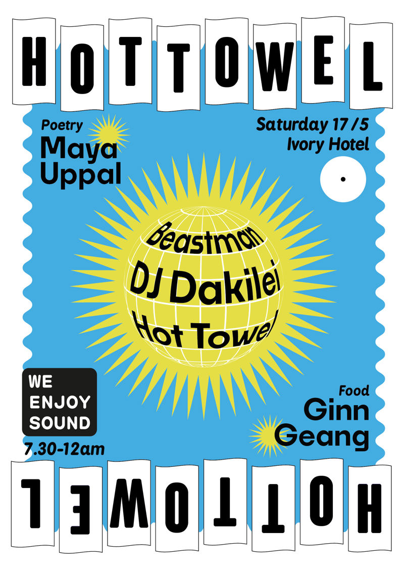 Hot Towel, Beastman (Live), DJ Dakilei, Maya Uppal, Ginn Geang & We Enjoy Sound
