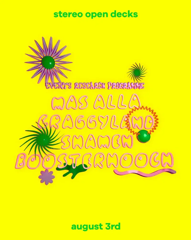 Stereo Open Decks X Events Research Programme: Mas Alla, Boosterhooch, Cragglyland & Shamen