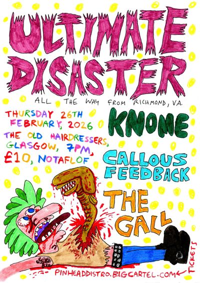 Ultimate Disaster / Knome / Callous Feedback / The Gall