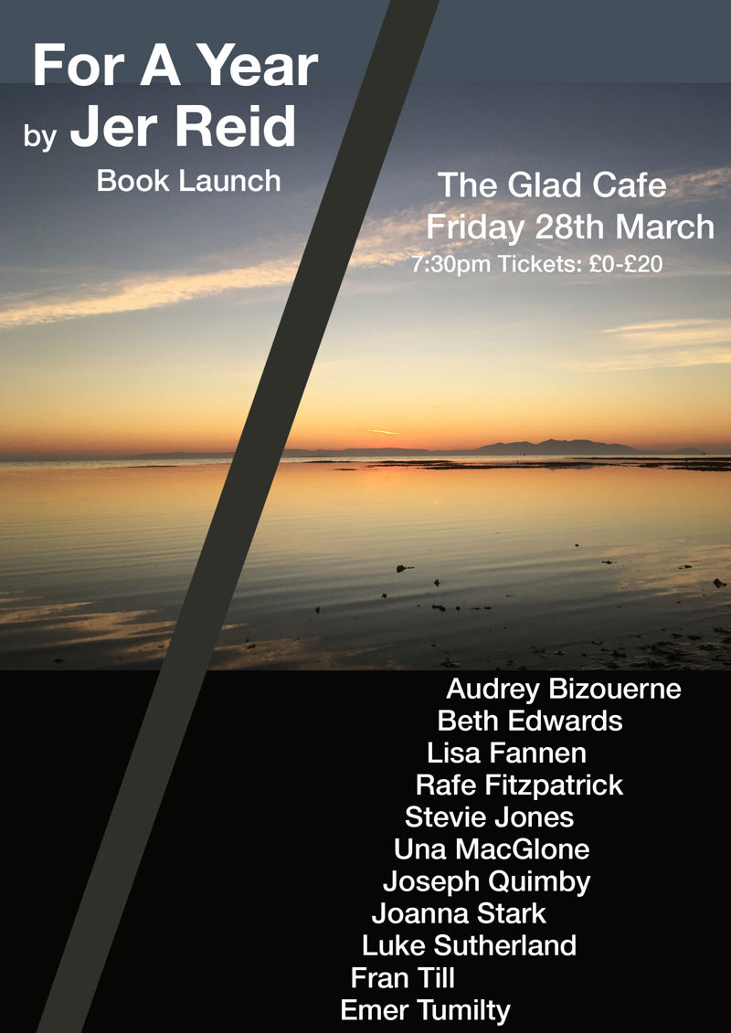 Jer Reid, For A Year book launch with Audrey Bizouerne, Beth Edwards, Lisa Fannen, Rafe Fitzpatrick, Stevie Jones, Una MacGlone, Joseph Quimby, Joanna Stark, Luke Sutherland, Fran Till, Emer Tumilty
