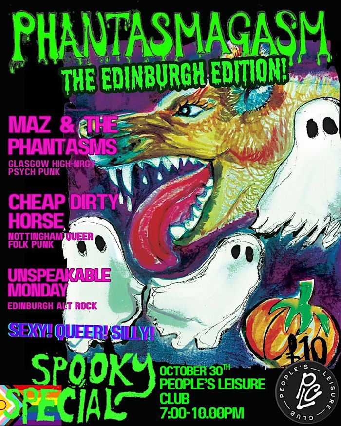 Phantasmagasm: Edinburgh Edition! Maz & the Phantasms + Cheap Dirty Horse + Unspeakable Monday