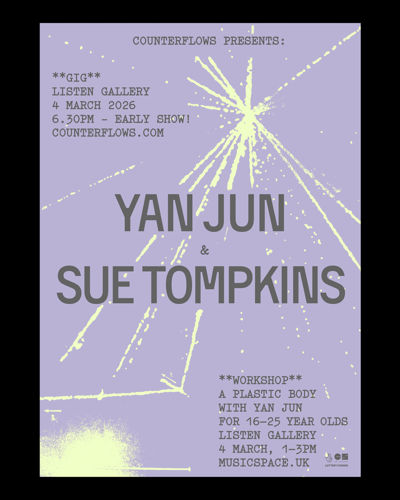 Counterflows presents Yan Jun & Sue Tompkins